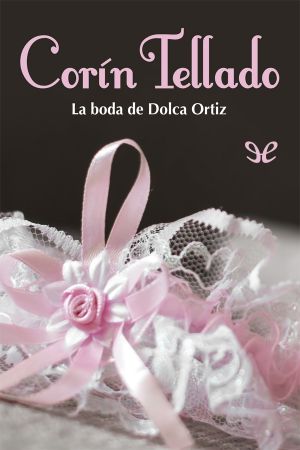 [La historia de Dolca Ortiz 02] • La boda de Dolca Ortiz